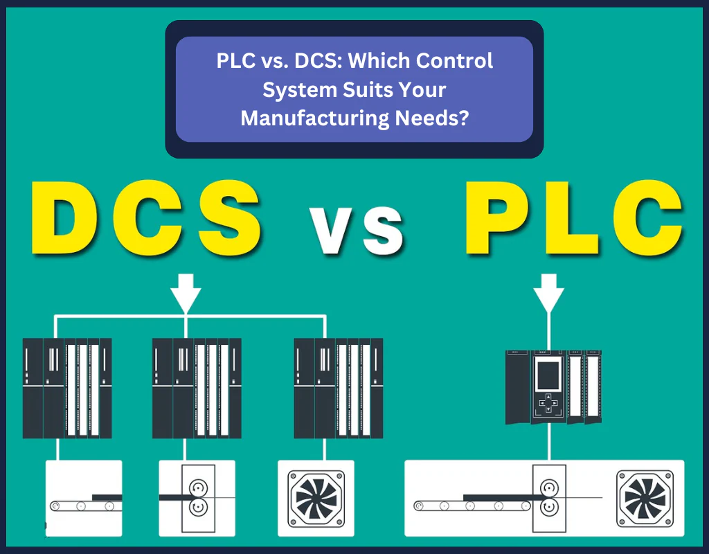 PLC vs. DCS Which Control System Suits Your Manufacturing Needs